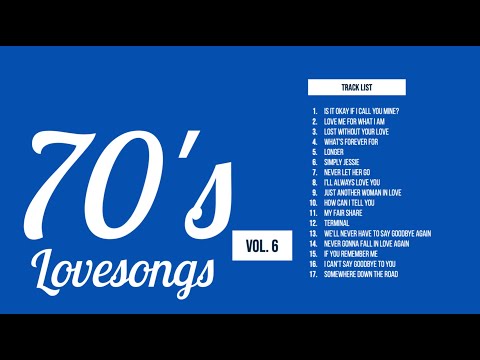 70's Lovesongs.....Paul McCrane, The Carpenters,Bread, England Dan Seals, John Ford Coley Volume 6