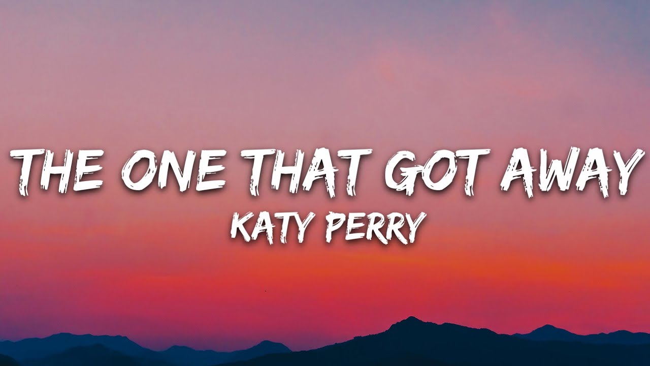 Katy Perry - The One That Got Away (Lyrics)