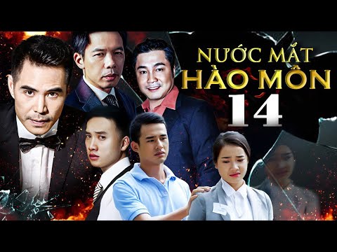 NƯỚC MẮT HÀO MÔN Tập 14 | Phim Bộ Việt Nam Mới Hay Nhất 2025 | Phim Việt Nam Mới Hay Nhất 2025