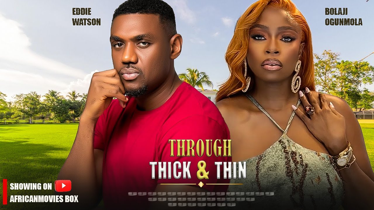 Through Thick and Thin - Nigerian Movie 2026 ๐ฌ