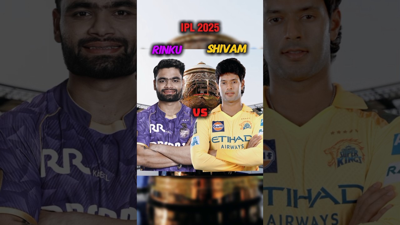 Rinku Singh vs Shivam Dube: IPL 2025 Showdown