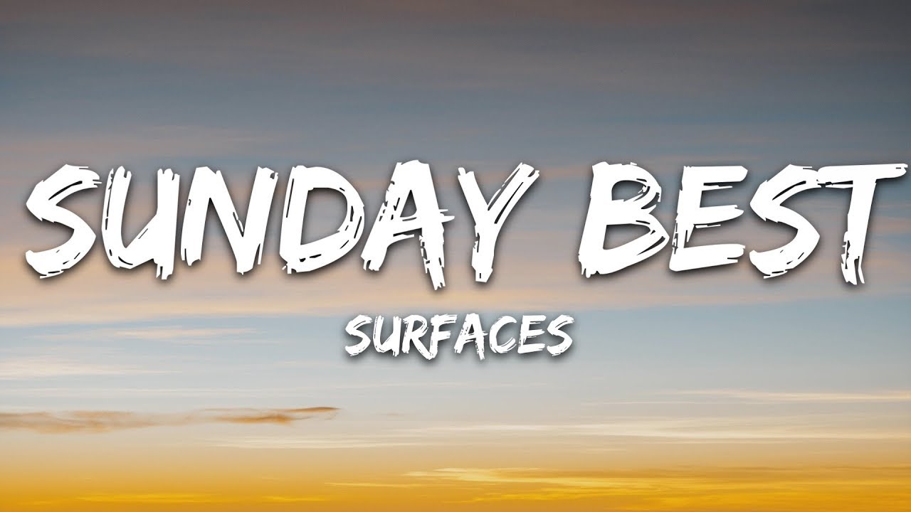 Surfaces - Sunday Best (Lyrics) - Feeling Good Like I Should