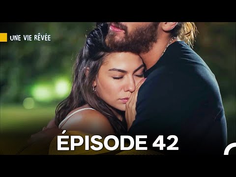 Une Vie RĂȘvĂ©e Ăpisode 42 (Doublage en Français)