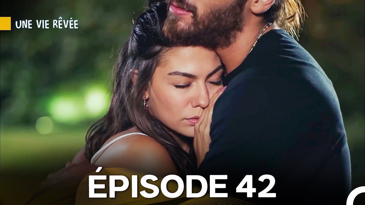 Une Vie Rêvée Épisode 42 (Doublage en Français)