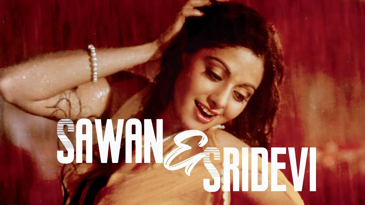 Sawan & Sridevi: Best Rain Songs 🌧️