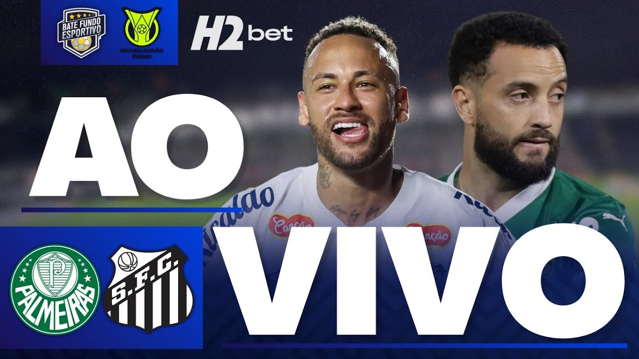 Assista Santos x Palmeiras AO VIVO no Brasileirão na Vila Belmiro ⚽️