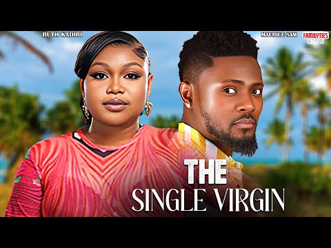THE SINGLE VIRGIN - MAURICE SAM, RUTH KADIRI - Nigerian Movie