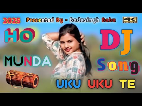 NEW HO MUNDA SONG UKU UKU TE DAMA DAMAGE MIX DJ BADUSINGH BABU II