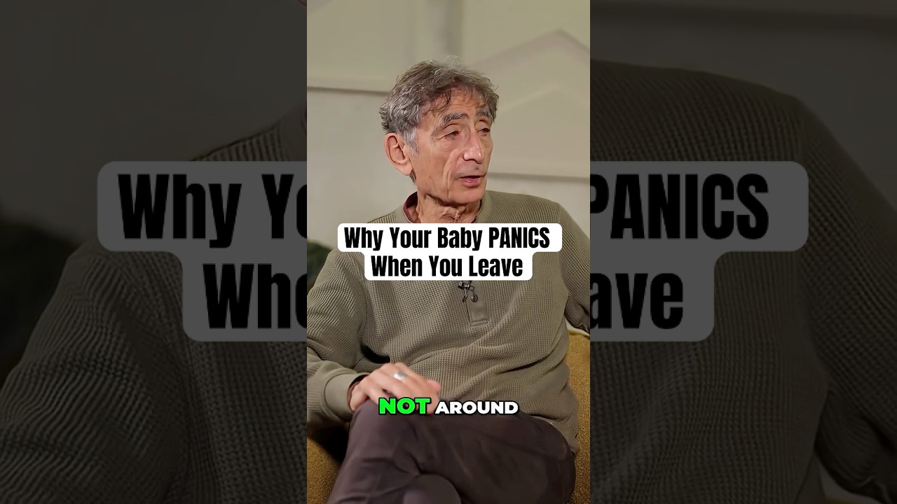 Understanding Why Babies Cry When You Leave 🚼 | Insights from Gabor Maté