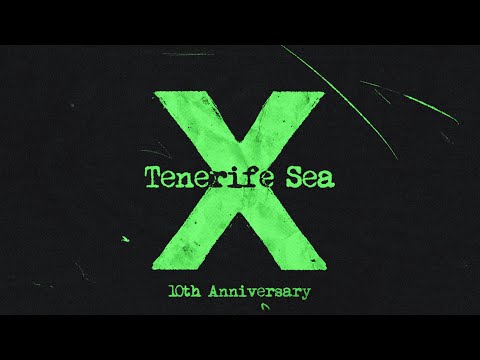 Ed Sheeran - Tenerife Sea (Official Lyric Video) | 10th Anniversary of 'X'