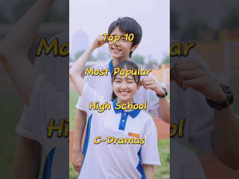 10 High School C-dramas | #cdrama #chinesedrama #highschool #schoolromance #asiandrama