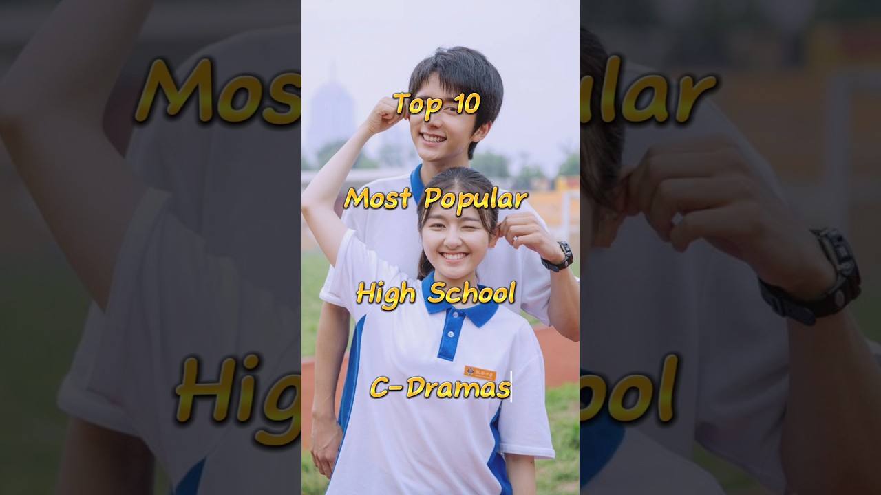 10 Top 10 Must-Watch High School C-Dramas for Romance & Drama 🎬
