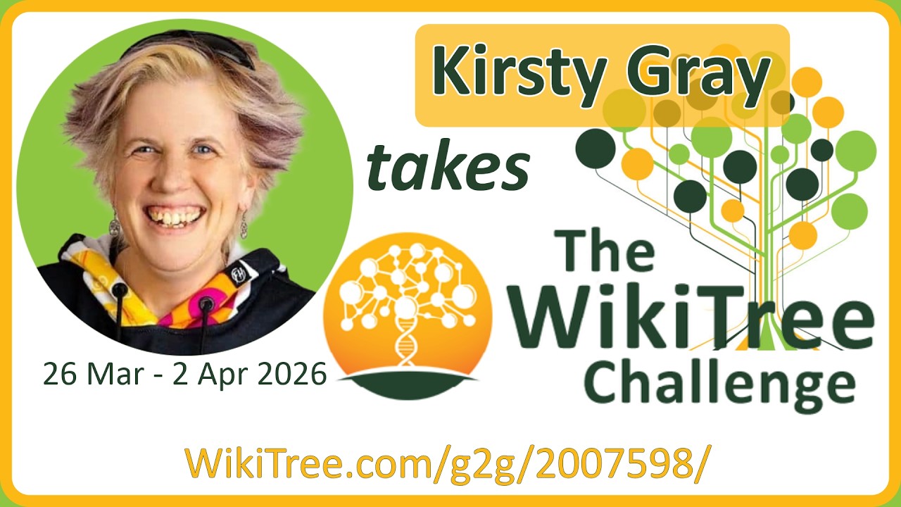 2026 WikiTree Challenge 3 Kick-off feat Kirsty Gray @familywiseltd