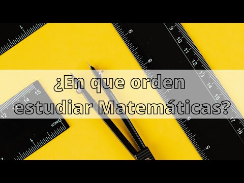 ¿En que orden estudiar Matemáticas?