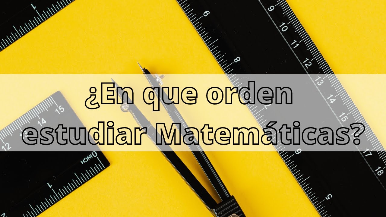 ¿En qué orden estudiar Matemáticas? Guía completa con recursos gratuitos 📚