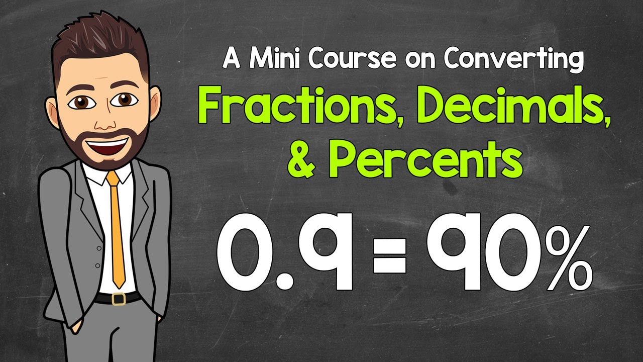 Converting Fractions, Decimals, and Percents: A Mini Course with Mr. J