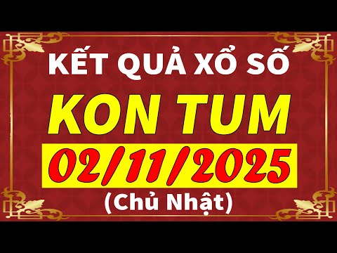 Xổ số Kon Tum ngày 2 tháng 11 | XSKT - KQXSKT - SXKT | Xổ số kiến thiết Kon Tum hôm nay