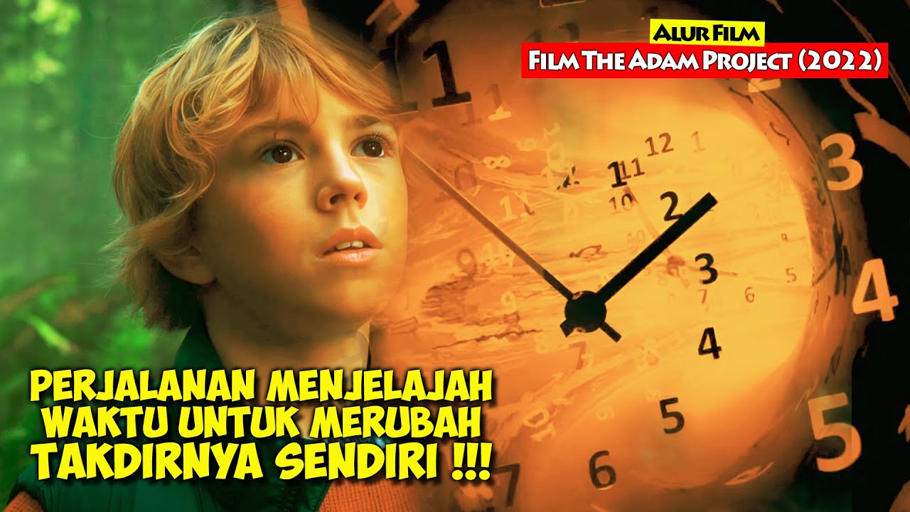 Menjelajah Waktu untuk Ubah Takdir: Kisah Epik dari Film The Adam Project (2022) ⏳