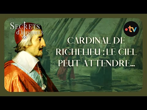 Secrets d'Histoire - Cardinal de Richelieu : le ciel peut attendre