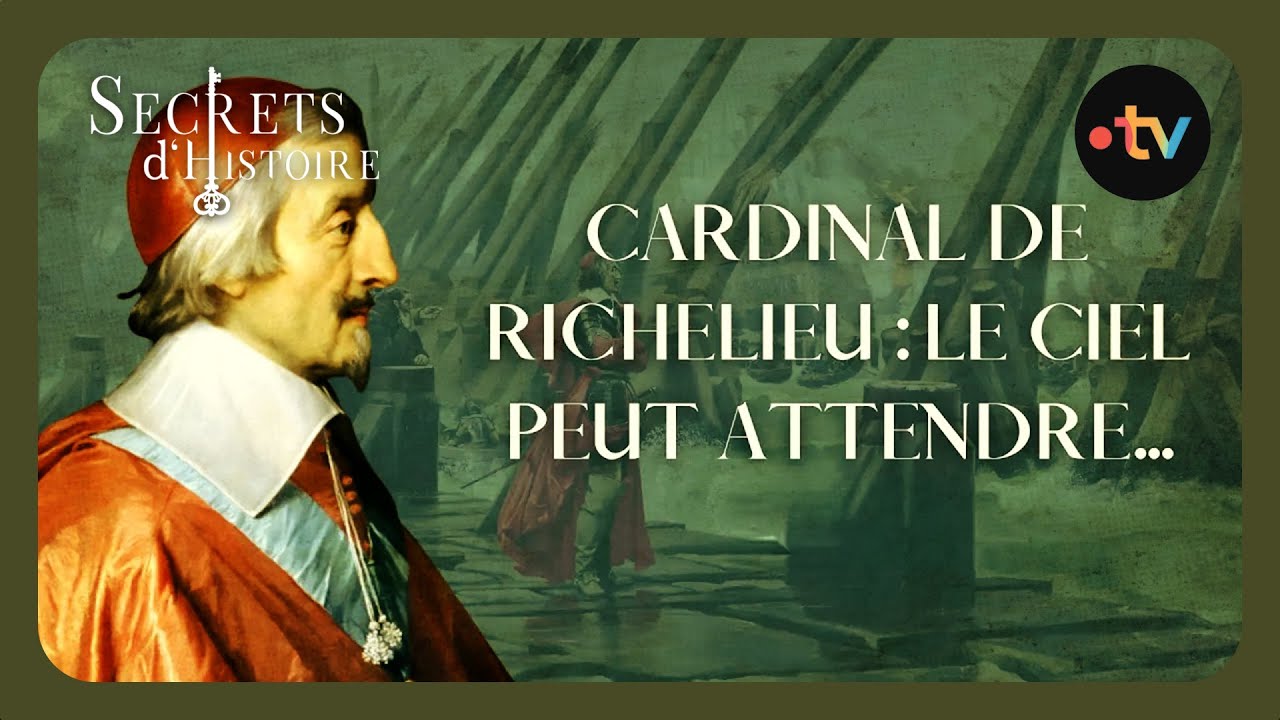 Secrets d'Histoire - Cardinal de Richelieu : le ciel peut attendre