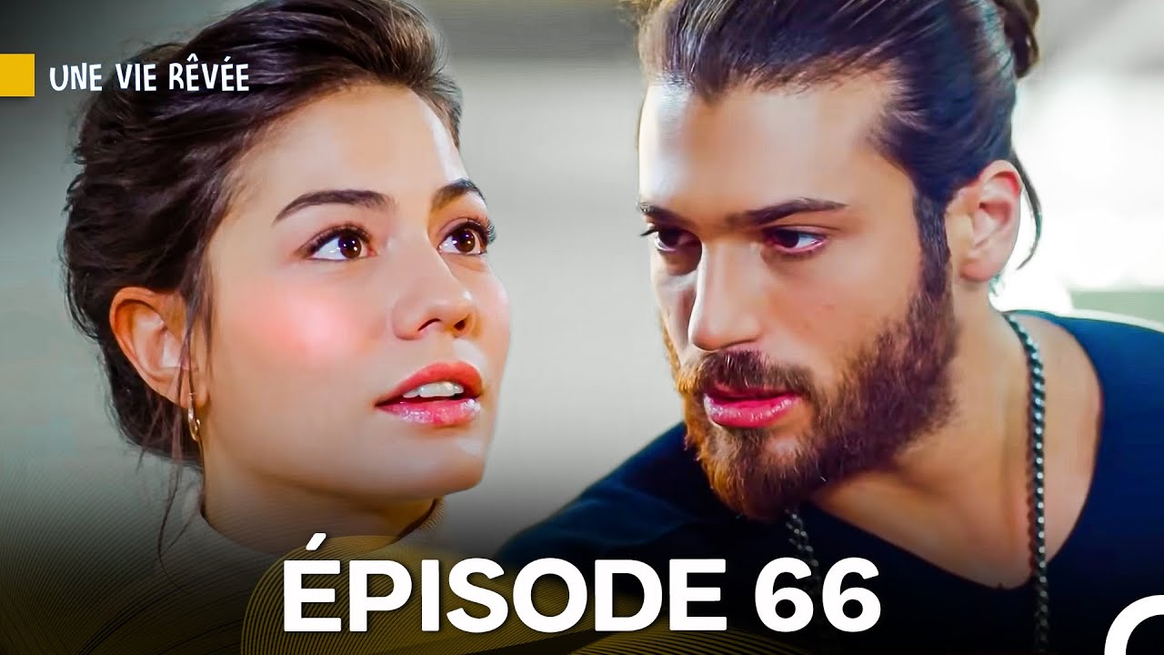Une Vie Rêvée Épisode 66 - Version doublée en français