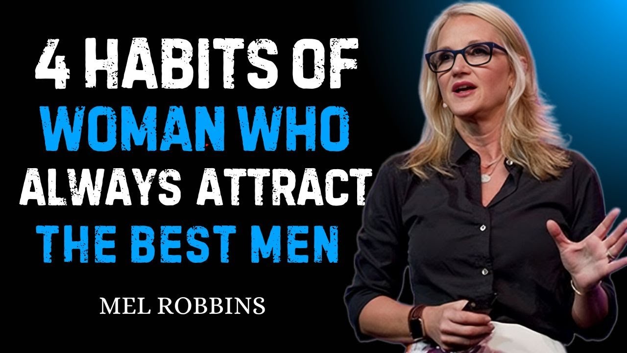 4 Habits of Women Who Naturally Attract High-Quality Men | Inspired by Mel Robbins