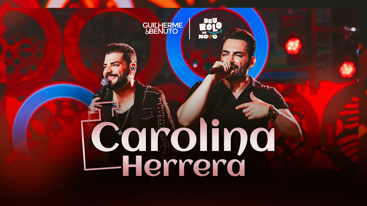 Guilherme e Benuto - Carolina Herrera | DVD Deu Rolo de Novo 🎶