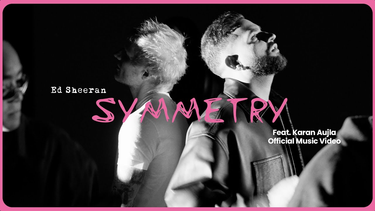 Ed Sheeran & Karan Aujla Collaborate in 'Symmetry' Official Music Video 🎶