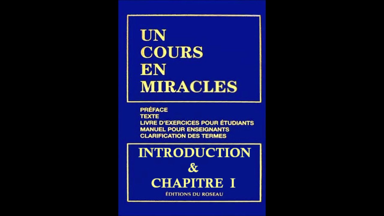 "Un Cours En Miracles" le Texte en Audio : INTRODUCTION & CHAPITRE 1