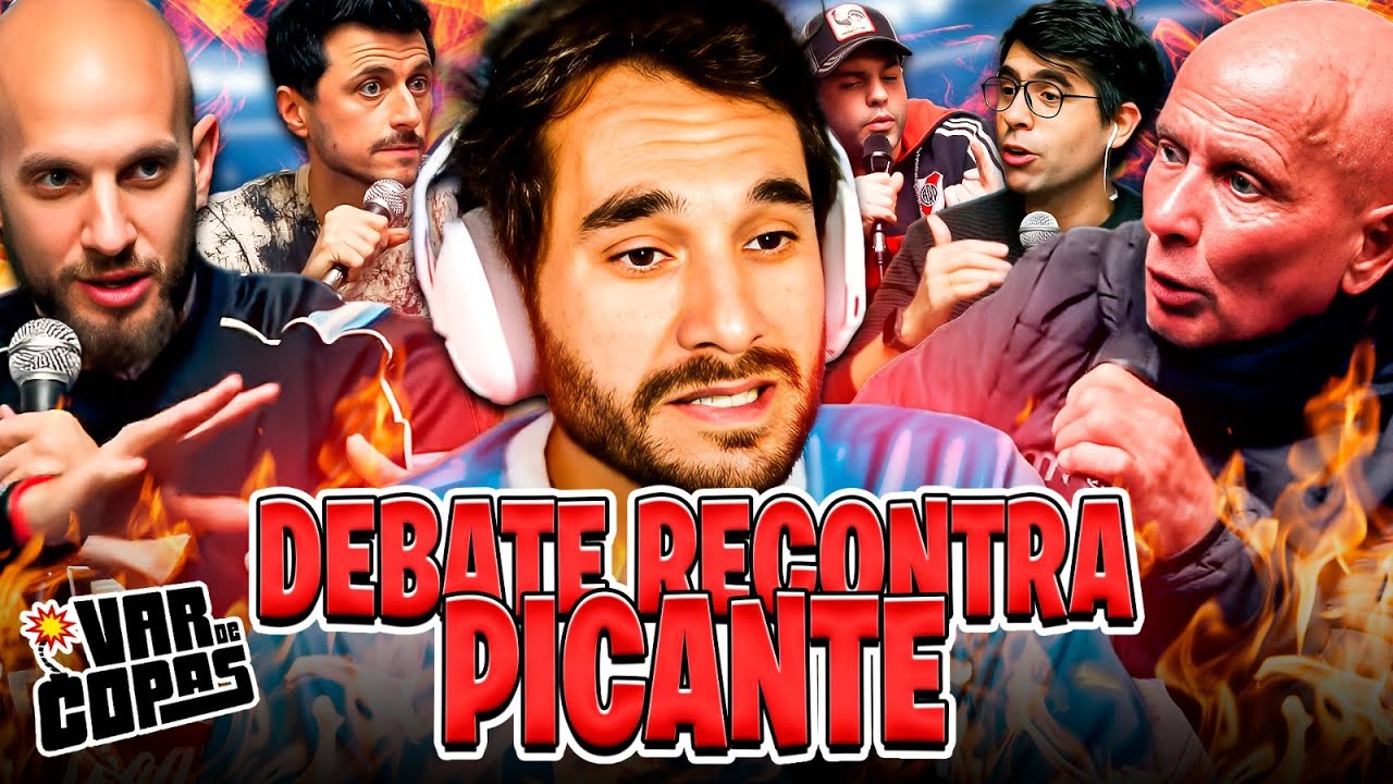 DEBATE MUY PICADO CON  LOS ARGENTINOS DE VAR DE COPAS
