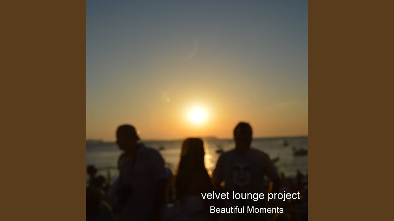 Beautiful Moments by Velvet Lounge Project 🎶