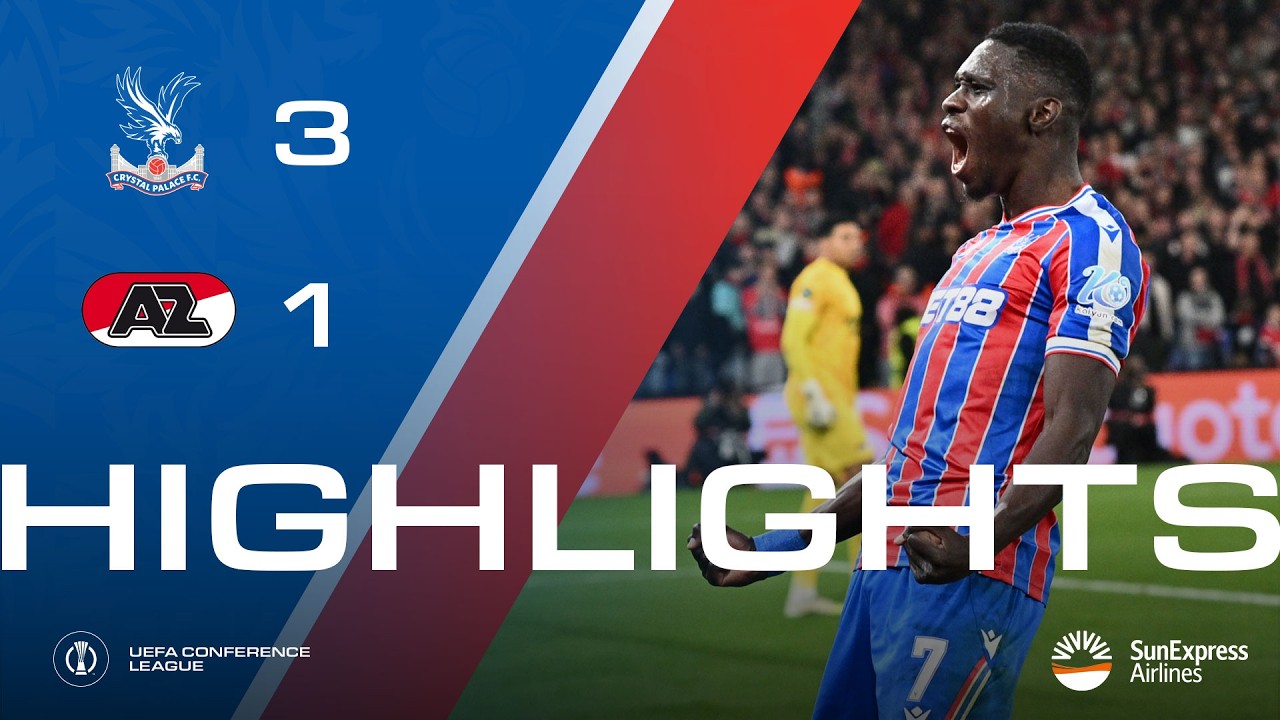 SARR BRACE & Crystal Palace's 3-1 Victory Over AZ Alkmaar | UEFA Conference League Highlights