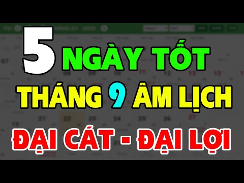 5 Ngày tốt nhất tháng 9 âm lịch năm 2025, Tốt Mọi Việc, Công Việc Hanh Thông, Tài Lộc Vượng Phát.