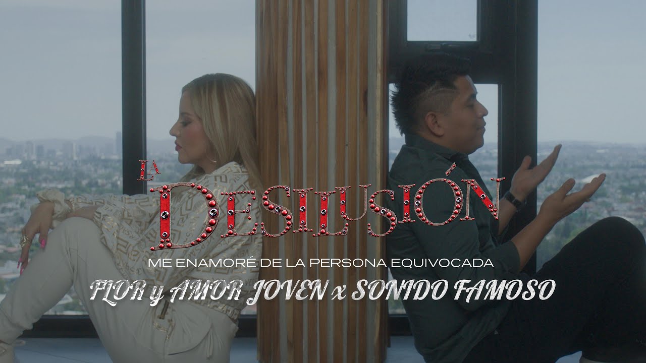 La Desilusión - Flor y Amor Joven & Sonido Famoso 🌹