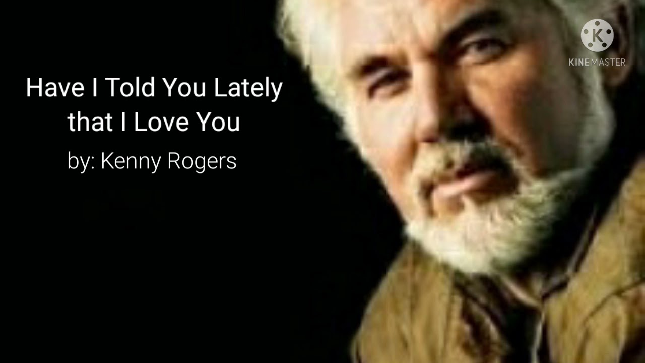 Kenny Rogers' 'Have I Told You Lately I Love You' Lyrics