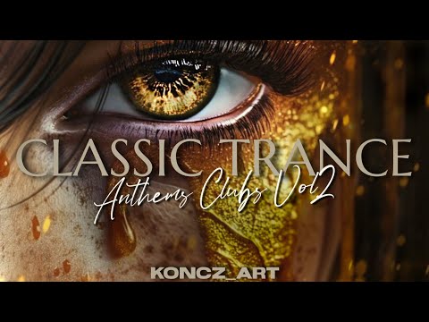 👁️ CLASSIC TRANCE | ANTHEMS CLUBS VOL.2 ➡️ The Golden Age of Clubs in The Mega Mix 🎶
