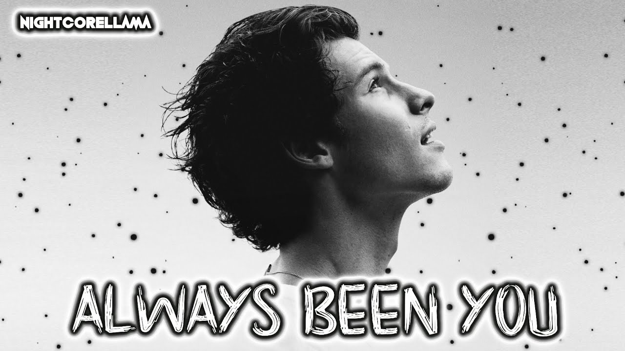 Shawn Mendes - Always Been You (Nightcore Lyrics) 🎶 | Amazing Vocal Remix