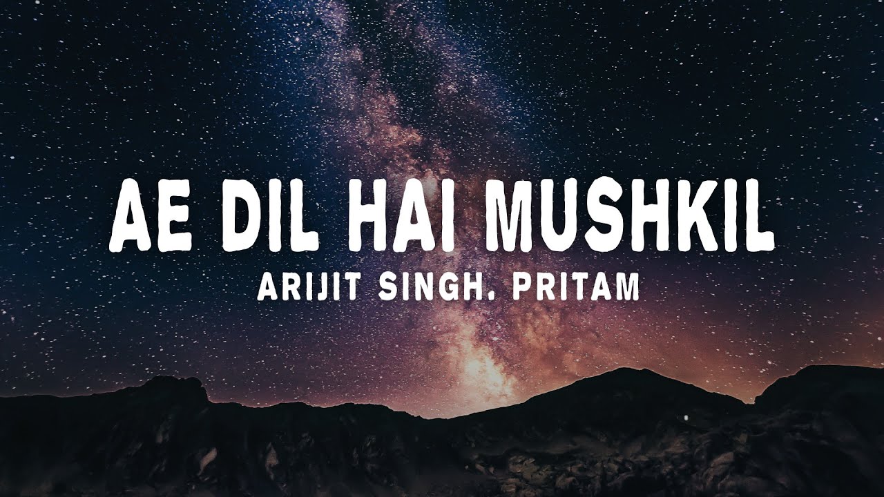 Ae Dil Hai Mushkil Lyrics by Arijit Singh & Pritam 🎶