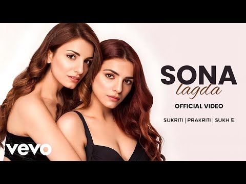 Sona Lagda (Music Video) Sukriti, Prakriti, Sukhe | Bharatt-Saurabh | Satti Dhillon | New Song