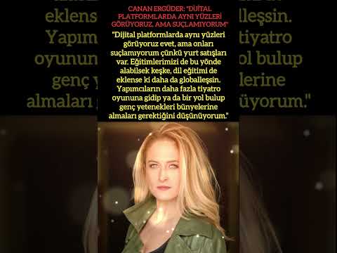 CANAN ERGÜDER: "DİJİTAL PLATFORMLARDA AYNI YÜZLERİ GÖRÜYORUZ, AMA SUÇLAMIYORUM"