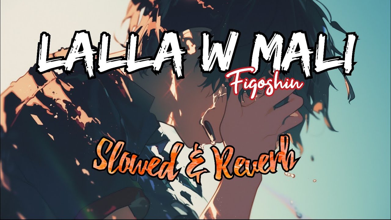 Figosin - Lalla w Mali (Slowed & Reverb Version) πΆ