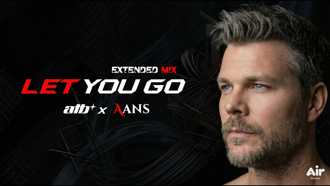 ATB X AaNs - Let U Go (Reworked) Ambient Remix 2026