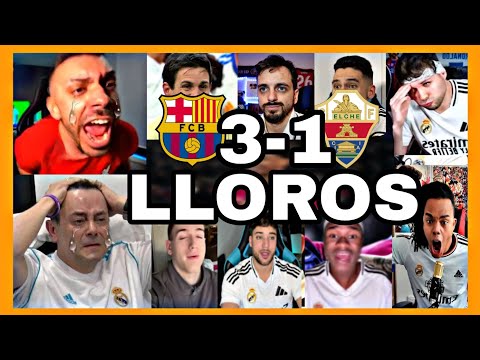 MEJORES REACCIONES y LLOROS MADRIDISTAS al BARCELONA 3-1 ELCHE