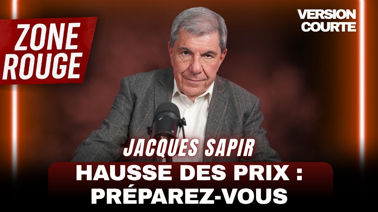 ZONE ROUGE : JACQUES SAPIR - HAUSSE DES PRIX : PRÉPAREZ-VOUS