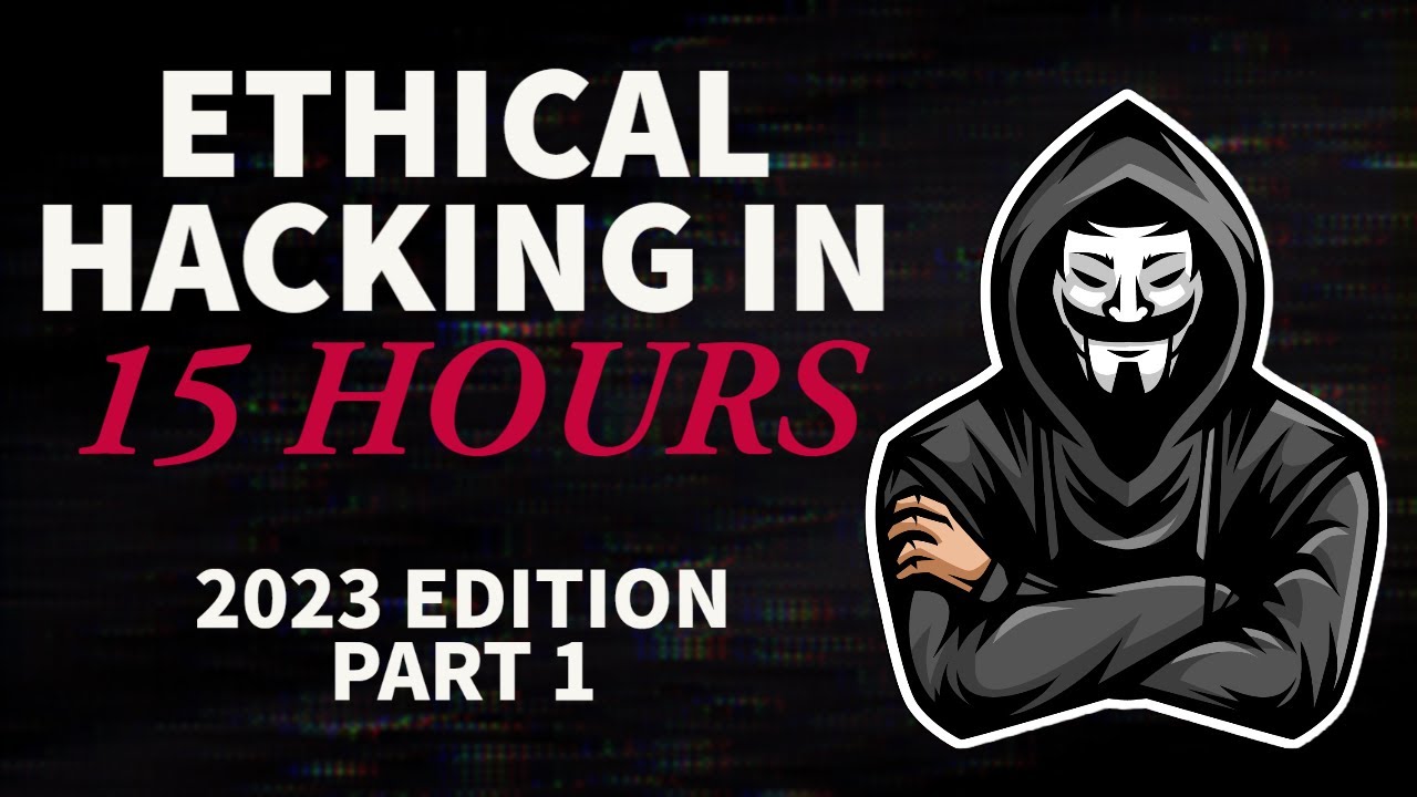 Ethical Hacking in 15 Hours - 2023 Edition 🕵️‍♂️