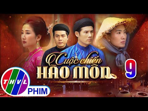 CUỘC CHIẾN HÀO MÔN Tập 9 | Phim bộ cổ trang Việt Nam hay mới nhất 2025 | Phim Việt Nam THVL