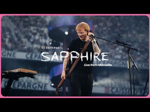 Ed Sheeran - Sapphire (Live from Marseille)