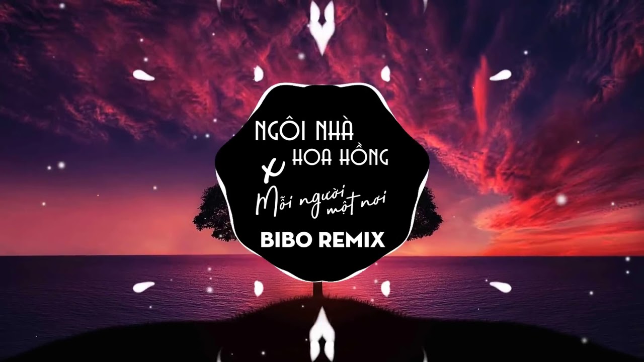 Ngôi Nhà Hoa Hồng & Mỗi Người Một Nơi | BIBO Remix 🎶
