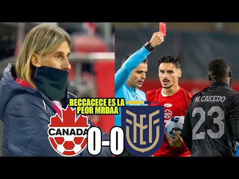 BECCACECE ANDATE A LA VRG! ECUADOR 0-0 CANADA! NO PODEMOS GANAR NI CON UNO MAS DAMOS PENA