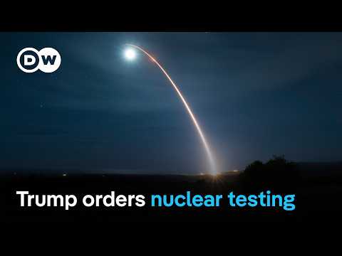 Trump instructs Pentagon to resume testing US nuclear weapons | DW News
